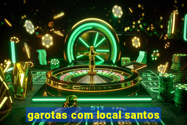 garotas com local santos